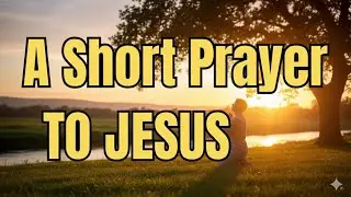 🔴A short PRAYER TO JESUS | God message here | Jesus prayer | #prayer #jesusprayer 