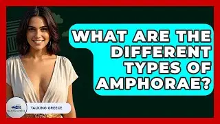 What Are The Different Types Of Amphorae? - Talking Greece