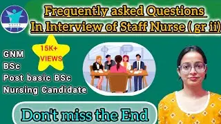 Frequently asked Questions in Interview of Staff Nurse (gr ii)