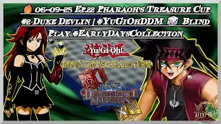 🔥06-09-25 Ep.22 Pharaoh's Treasure Cup #2 Duke Devlin | #YuGiOhDDM 🎲 Blind Play #EarlyDaysCollection