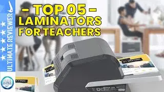 Top 5: Best Laminator For Teachers and School Administration (Buyer's Guide)