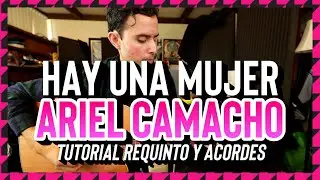 Hay Una Mujer - ARIEL CAMACHO - Tutorial - REQUINTO - ACORDES - Guitarra
