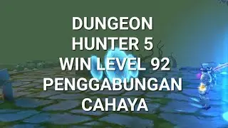 DUNGEON HUNTER 5 WIN LEVEL 92 PENGGABUNGAN CAHAYA