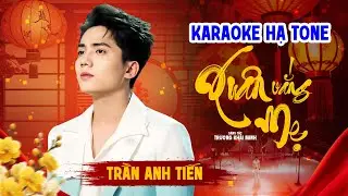 KARAOKE XUÂN VẮNG MẸ - TRẦN ANH TIẾN (HẠ TONE)
