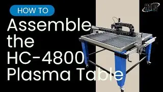 How to Assemble the Halo Innovations HC-4800 4'x4' Plasma Table