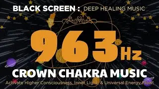 963Hz CROWN CHAKRA MUSIC &ndash; Activate Higher Consciousness, Inner Light, and Universal Energy Flow!