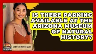 Is There Parking Available At The Arizona Museum Of Natural History? - Everything About Phoenix