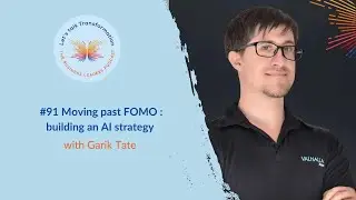 #91 Moving past FOMO : building an AI strategy with Garik Tate