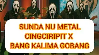 SUNDA NU METAL CING CIRIPIT X BANG KALIMA GOBANG || SUNDA METAL TERBAIK 
