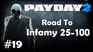 Payday 2: Road To Infamy 25-100 - Part 19 - Loads Of Meth!