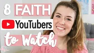8 Christian YouTubers You Need to Watch