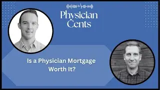 Is a Physician Mortgage Worth It? Ep #12