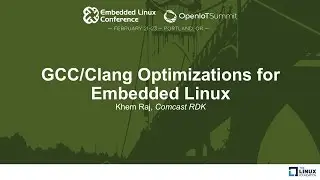 GCC/Clang Optimizations for Embedded Linux - Khem Raj, Comcast RDK