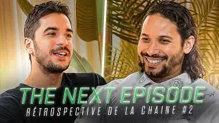 THE NEXT EPISODE : R&eacute;trospective de la cha&icirc;ne partie 2
