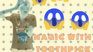 magic with toothpick 🥵🥵🥵🥵 2nd Magic