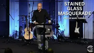 Stained Glass Masquerade | September 22, 2024 | Pastor Marc Turner
