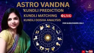 098 LIVE Kundli Analysis | Lagna, KP, Nadi | Vedic Astrology & Vastu Guidance | @AstroVandna
