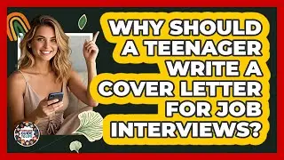 Why Should A Teenager Write A Cover Letter For Job Interviews? - Teenager Guide to Life