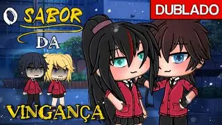 O Sabor da V1NGANÇA!💋 [DUBLADO] Mini filme|Gacha Life| - 💕play Ana💕