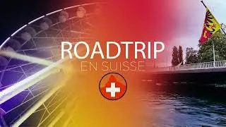 RoadTrip Suisse Genève