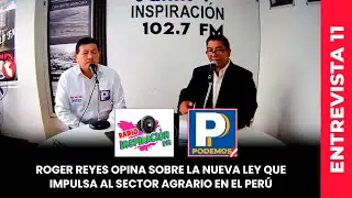 Roger Reyes opina sobre la nueva ley que impulsa al sector agrario en el Perú
