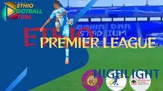 Ethiopia  Premier League  Best Match Highlight 2018
