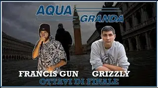 AQUA GRANDA - Grizzly vs Francis Gun (Ottavi di Finale)