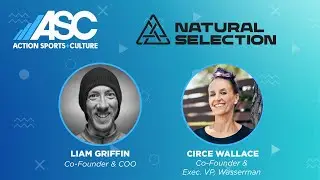 ASC: Circe Wallace & Liam Griffin -  Natural Selection Tour