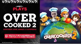 The Worlds BEST ESports Chef! (XSET Plays: Overcooked 2) ft. Luvstruck, Ashley, Barton & Russ
