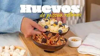Huevos de Pascua Rellenos | 2 versiones