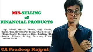 Mis-Selling of Financial Products | CA Pradeep Rajput