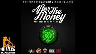 Laz Tha Boy ft. Iamsu!, Laroo - After Tha Money [Prod. M.A. Da Pilot] [Thizzler.com]