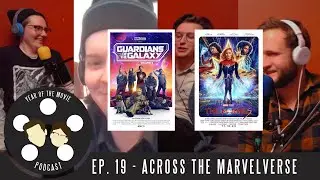 Year of the Movie Podcast Ep. 19 - Across the Marvelverse