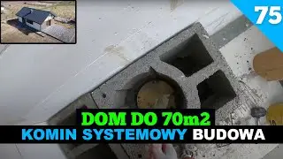 Odcinek 75.  Budowa domu do 70m2. Komin systemowy - kolejny bloczek.
