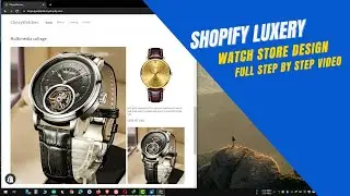 Shopify Luxury watch store design  Full Step by step tutorial  A2Z step by step tutorials