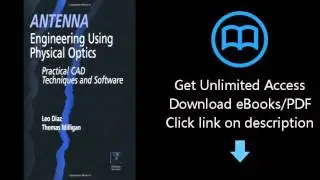 Antenna Engineering Using Physical Optics: Practical CAD Techniques and Software (Artech House Anten