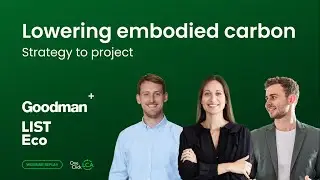Lowering embodied carbon: From strategy to project with Goodman and List Eco