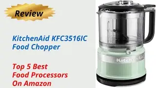 Review KitchenAid KFC3516IC Food Chopper - Top 5 Best Food Processors On Amazon 2024