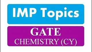 Most Important Topics For GATE Chemistry, CSIR NET, SET (Chemical Sciences)