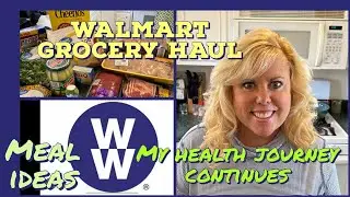 WEIGHT WATCHERS JOURNEY CONTINUES!! WW WALMART GROCERY HAUL // WW MEAL IDEAS!!