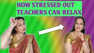 How stressed out teachers can relax/#tipsforteachers