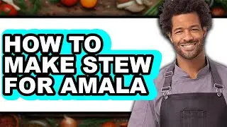 How to Make Stew for Amala - Easy Guide