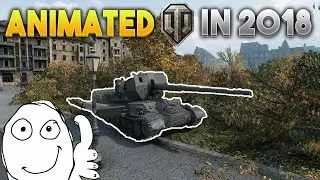 ANIMATED WoT in 2018?!?! [World of Tanks]