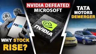 NVIDIA Defeated Microsoft | Paytm Stock Rises | Tata Motors Demerger | Brookfield | Mahindra