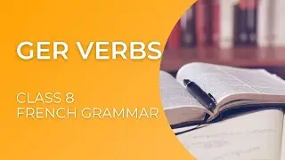 Goa Board French │ Class 8 │ GER Verbs