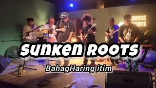 Sunken Roots - BahagHaring itim Live @ Gighouse Muntinlupa