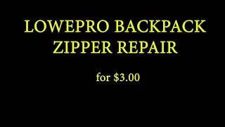 Zipper Repair on a Lowepro Camera Backpack