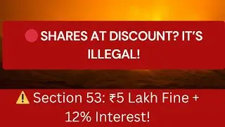 Section 53 Explained | Shares at Discount = Void + Penalty + 12% Interest