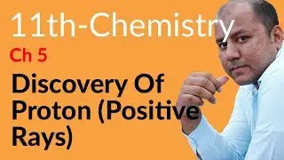 Fsc Chemistry book 1, ch 5 - Discovery of Proton (Positive Rays) - 11th Class Chemistry