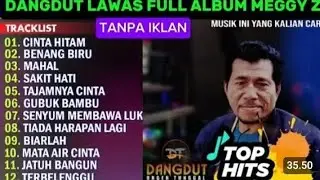 MEGGY Z FULL ALBUM - CINTA HITAM DANGDUT LAWAS PILIHAN - TANPA IKLAN NOSTALGIA LAWAS 